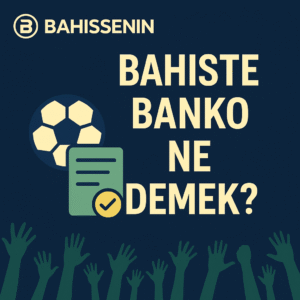Bahissenin banko ne demek?