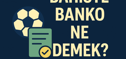 Bahissenin: Bahiste Banko Ne Demek?